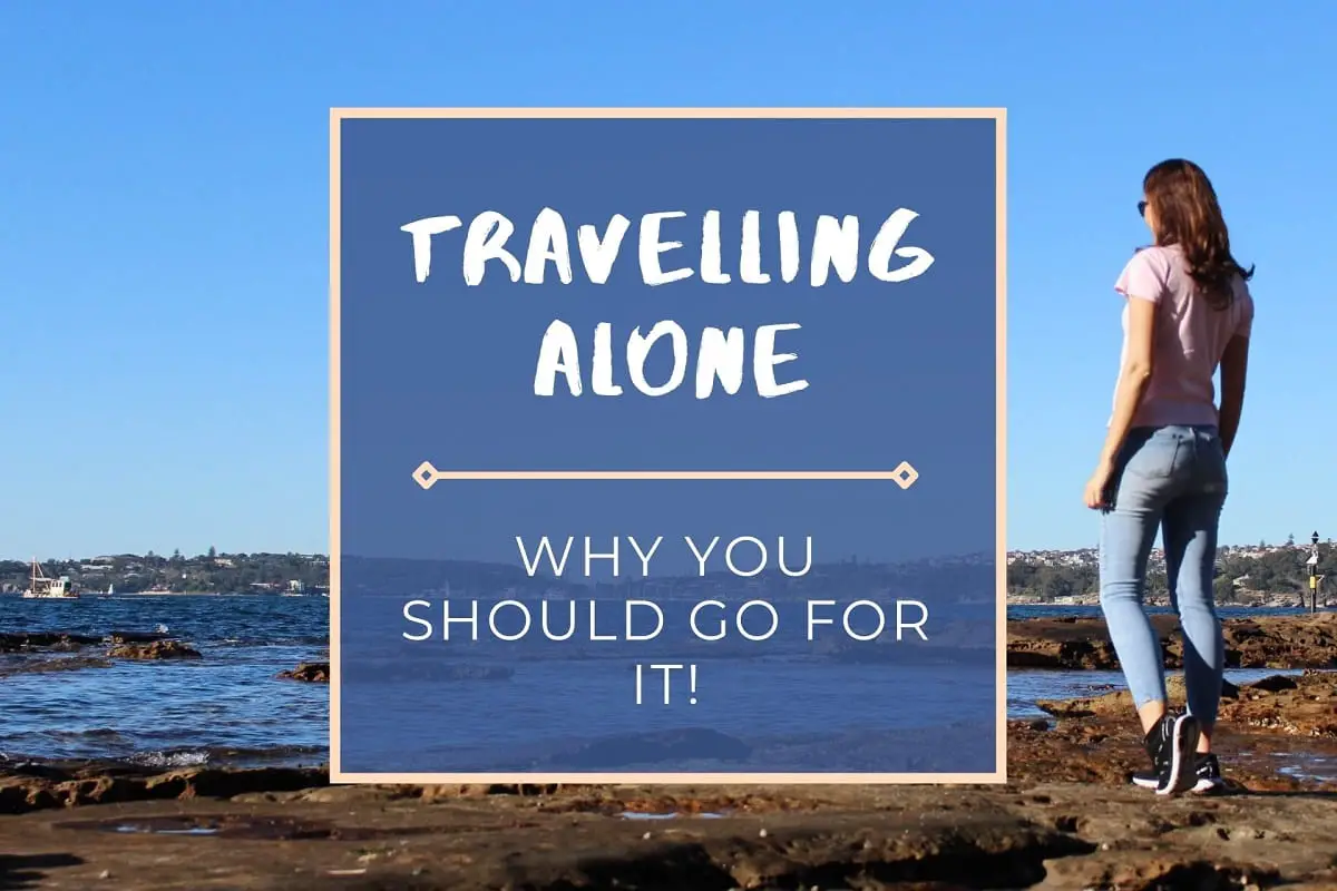 Scared of travelling alone? Don't be! Read my nine reasons to travel solo and reap the benefits for life.